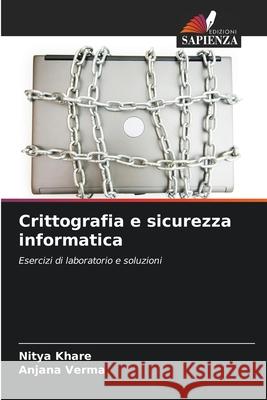 Crittografia e sicurezza informatica Nitya Khare Anjana Verma 9786207754052 Edizioni Sapienza - książka