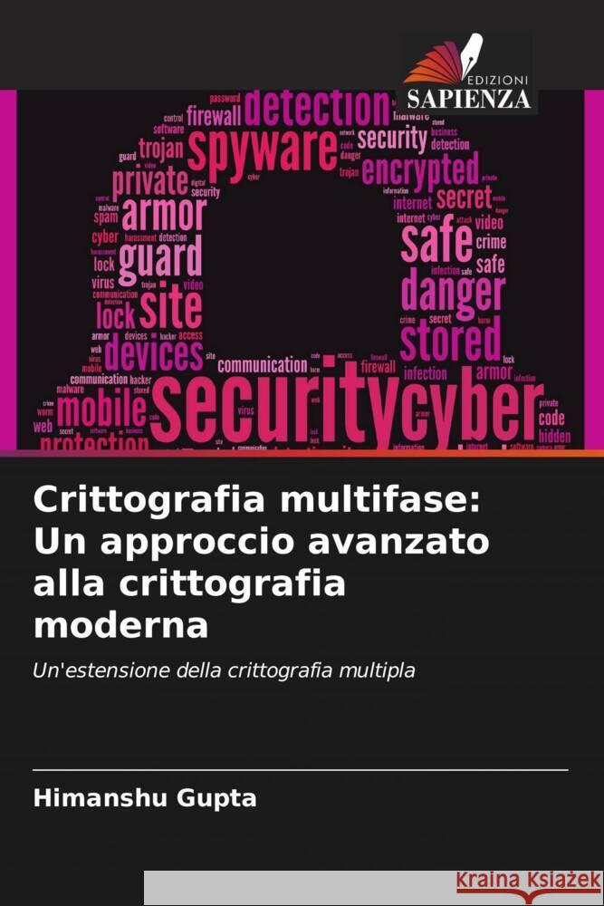 Crittografia multifase: Un approccio avanzato alla crittografia moderna Gupta, Himanshu 9786205406496 Edizioni Sapienza - książka