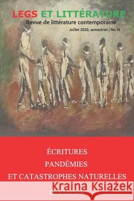 Écritures, Pandémies et Catastrophes naturelles: Revue Legs et Littérature No 16 Mourad Loudiyi, Alma Abou Fakher, Édith Lataillade 9789997071125 Legs Edition - książka