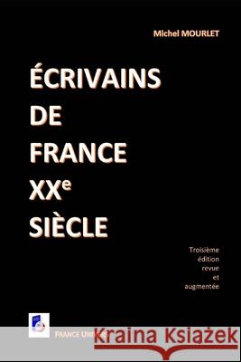 Écrivains de France XXe siècle: Troisième édition augmentée Mourlet, Michel 9782914437349 France Univers - książka