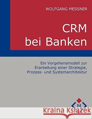 CRM bei Banken Wolfgang Messner 9783833424625 Books on Demand - książka