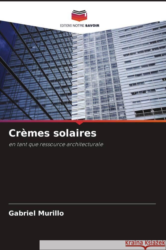 Cr?mes solaires Gabriel Murillo 9786206861522 Editions Notre Savoir - książka