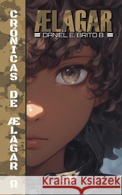 Cr?nicas de ?lagar Ω Daniel E. Brit 9789998300361 Daniel E. Brito B. - książka