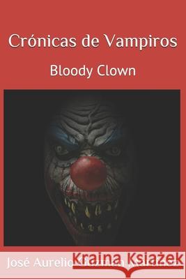 Cr?nicas de Vampiros: Bloody Clown Jos? Aurelio Guzm? Jos? Aurelio Guzm? 9781976716157 Independently Published - książka