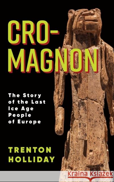 Cro-Magnon: The Story of the Last Ice Age People of Europe  9780231204965 Columbia University Press - książka