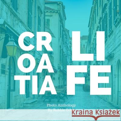 Croatia Life Robbie Orbit 9781678180416 Lulu Press - książka