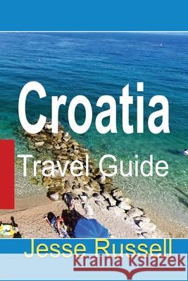 Croatia Travel Guide: Discovery and Education Jesse Russell 9781709196638 Independently Published - książka