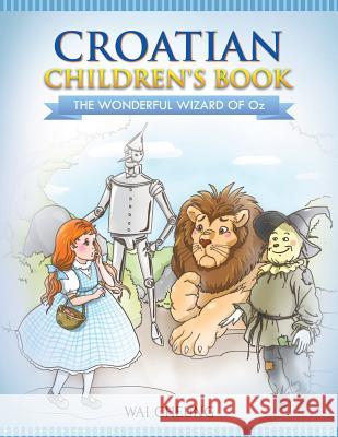 Croatian Children's Book: The Wonderful Wizard Of Oz Cheung, Wai 9781546613008 Createspace Independent Publishing Platform - książka