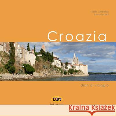 Croazia: Diari di viaggio Lubatti, Bruno 9781908310132 Palidano Press - książka