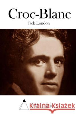 Croc-Blanc Jack London Fb Editions 9781511744645 Createspace - książka