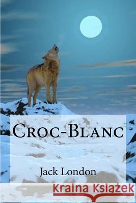 Croc-Blanc Jack London Edibooks 9781533643896 Createspace Independent Publishing Platform - książka