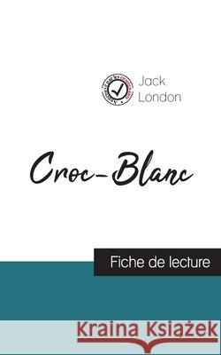 Croc-Blanc de Jack London (fiche de lecture et analyse complète de l'oeuvre) London, Jack 9782759314133 Comprendre La Litterature - książka