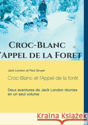 Croc-Blanc et l'Appel de la forêt (texte intégral): Deux aventures de Jack London réunies en un seul volume London, Jack 9782322133628 Books on Demand - książka