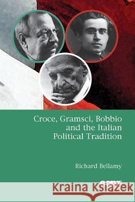 Croce, Gramsci, Bobbio and the Italian Political Tradition Richard Bellamy 9781907301995 European Consortium for Political Research Pr - książka