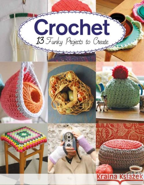 Crochet: 13 Funky Projects to Crochet Claire Culley Amy Phipps 9781784943912 GMC Publications - książka