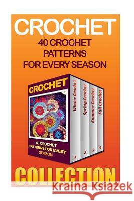 Crochet: 40 Crochet Patterns For Every Season Robbins, Lilly 9781542335805 Createspace Independent Publishing Platform - książka