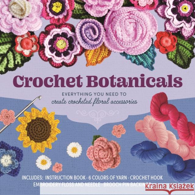 Crochet Botanicals: Everything You Need to Create Crocheted Floral Accessories Katalin Galusz 9780785844815 Quarto Publishing Group USA Inc - książka