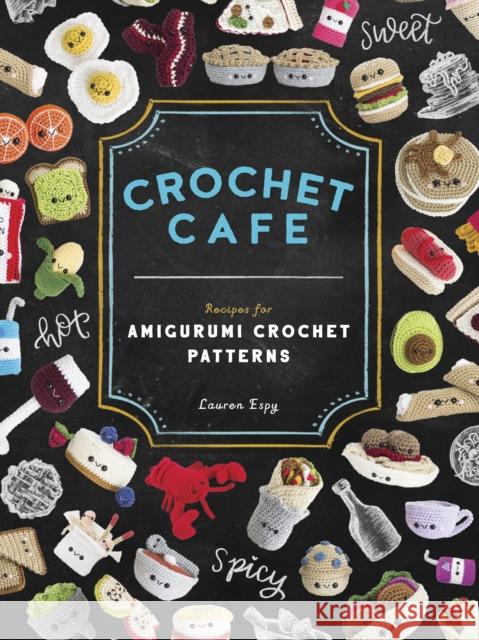 Crochet Cafe: Recipes for Amigurumi Crochet Patterns  9781944515935 Random House USA Inc - książka