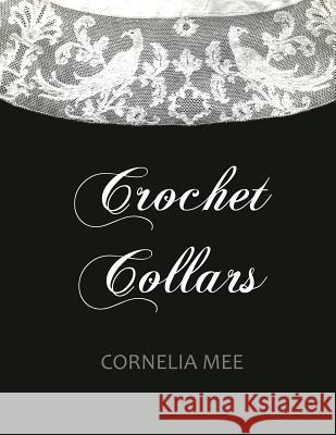 Crochet Collars Cornelia Mee Miss Georgia Goodblood 9781720795568 Createspace Independent Publishing Platform - książka