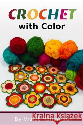 Crochet: Crochet with Color Violet Henderson 9781532929533 Createspace Independent Publishing Platform - książka