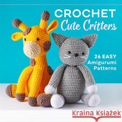 Crochet Cute Critters: 26 Easy Amigurumi Patterns Sarah Zimmerman 9781641522304 Rockridge Press - książka