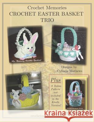 Crochet Easter Basket Trio by Crochet Memories Cylinda Mathews 9781092353649 Independently Published - książka