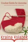 Crochet Guide for Dummies Learn How to Crochet & Start Creating Amazing Things Allison Keys 9781500556754 Createspace