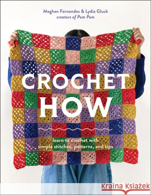 Crochet How: Learn to Crochet with Simple Stitches, Patterns, and Tips Lydia Gluck 9781419780028 Abrams Books - książka