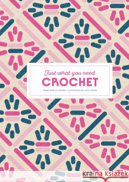 Crochet: Just What You Need Bayard, Marie-Noelle 9781837760701 Skittledog - książka