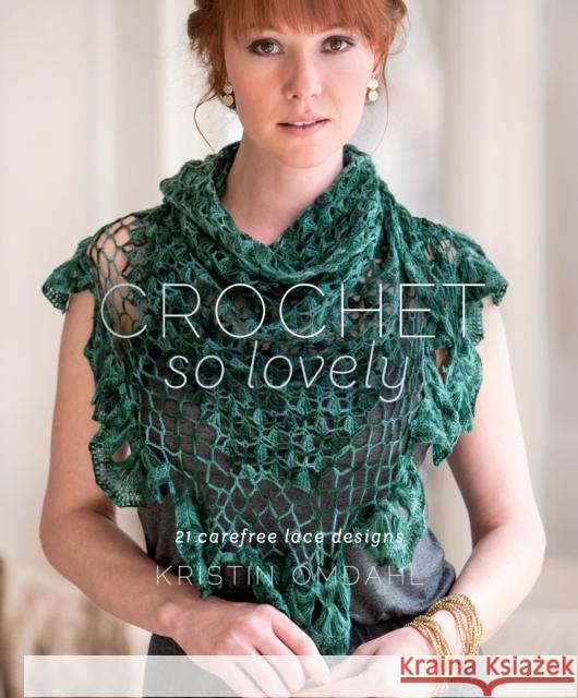 Crochet So Lovely : 21 Carefree Lace Designs Kristin Omdahl 9781620336892 Interweave Press - książka