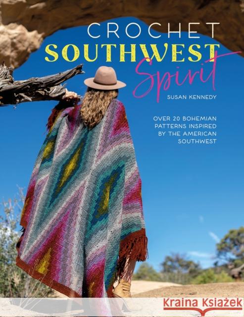 Crochet Southwest Spirit: Over 20 Bohemian Patterns Inspired by the American Southwest Susan Kennedy 9781446309407 David & Charles - książka