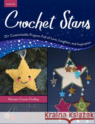 Crochet Stars: 25+ Customizable Projects Full of Love, Laughter, and Inspiration Noreen Crone-Findlay 9780811774222 Stackpole Books - książka