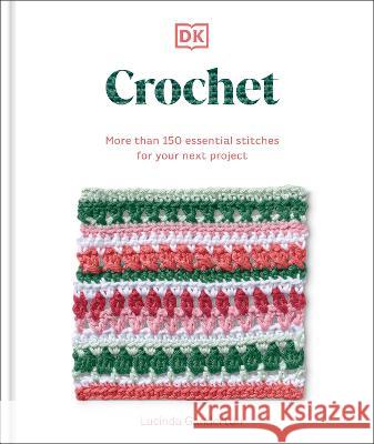Crochet Stitches Step-By-Step: More Than 150 Essential Stitches for Your Next Project Dk 9780744086058 DK Publishing (Dorling Kindersley) - książka