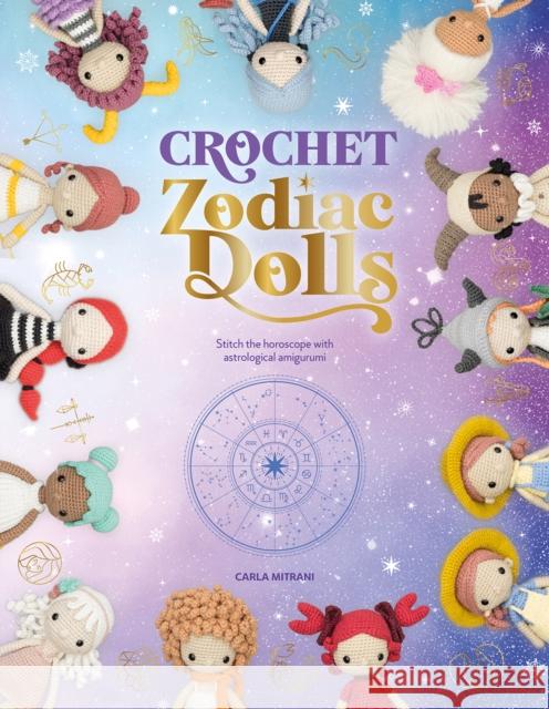 Crochet Zodiac Dolls: Stitch the Horoscope with Astrological Amigurumi Carla (Author) Mitrani 9781446309230 David & Charles - książka