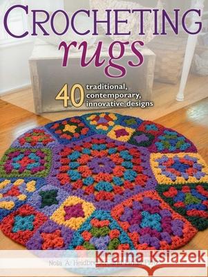 Crocheting Rugs: 40 Traditional, Contemporary, Innovative Designs Nola A. Heidbreder Linda Pietz 9780811714655 Stackpole Books - książka