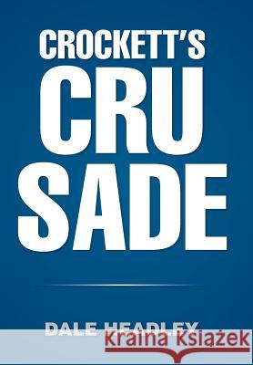 Crockett's Crusade Dale Headley 9781499066685 Xlibris Corporation - książka