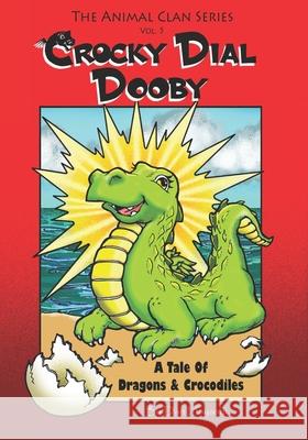 Crocky Dial Dooby: The Tale Of Dragons & Crocodiles Daniel K Hayashi, Daniel K Hayashi 9798764781440 Independently Published - książka