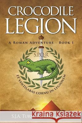 Crocodile Legion: A Roman Adventure: Volume 1 Turney SJA, Slaney Dave 9780993555237 Mulcahy Books - książka