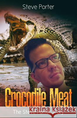 Crocodile Meat: A Guide to Turn Trials into Triumphs Porter, Steve 9781461059394 Createspace - książka