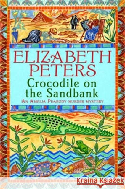 Crocodile on the Sandbank: Miss Marple crossed with Indiana Jones! Elizabeth Peters 9781845293888 Little, Brown Book Group - książka