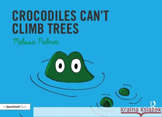 Crocodiles Can't Climb Trees: Targeting the K Sound Palmer, Melissa 9780367185305 Routledge - książka