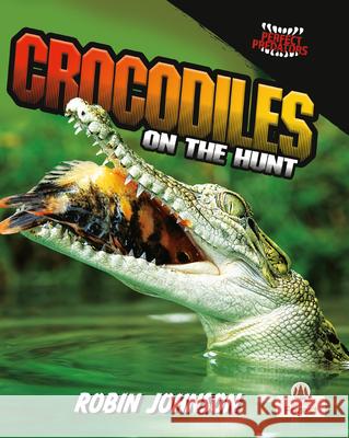 Crocodiles on the Hunt Robin Johnson 9781039880863 Crabtree Forest - książka