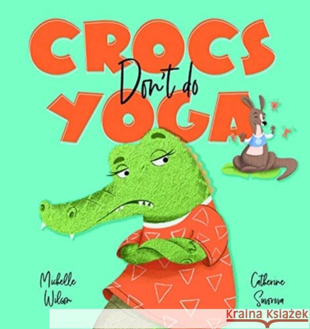 Crocs don't do Yoga Michelle Wilson 9781922503237 Larrikin House - książka