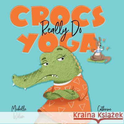 Crocs Really Do Yoga Catherine Surovova Michelle Wilson 9781922804532 Larrikin House Us - książka