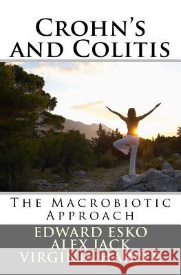 Crohn's and Colitis: The Macrobiotic Approach Edward Esko Alex Jack Virginia Harper 9781535197212 Createspace Independent Publishing Platform - książka