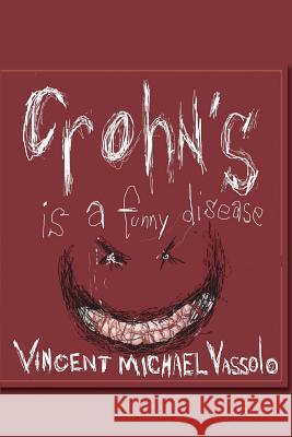 Crohn's Is A Funny Disease Vassolo, Vincent Michael 9781484041642 Createspace - książka