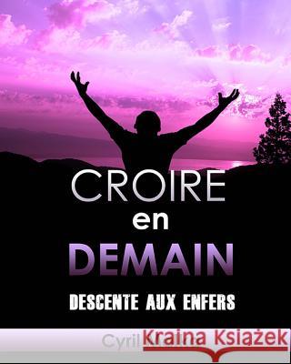Croire en Demain: Descente aux enfers Malka, Cyril 9781505704471 Createspace Independent Publishing Platform - książka