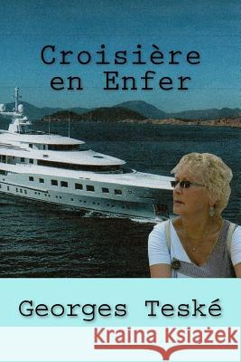 Croisière en Enfer Teske, Georges 9781530940042 Createspace Independent Publishing Platform - książka