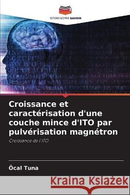 Croissance et caractérisation d'une couche mince d'ITO par pulvérisation magnétron Öcal Tuna 9786203340204 Editions Notre Savoir - książka