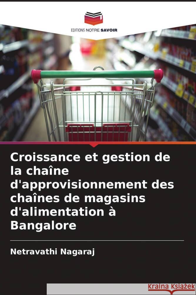 Croissance et gestion de la cha?ne d\'approvisionnement des cha?nes de magasins d\'alimentation ? Bangalore Netravathi Nagaraj 9786205603451 Editions Notre Savoir - książka